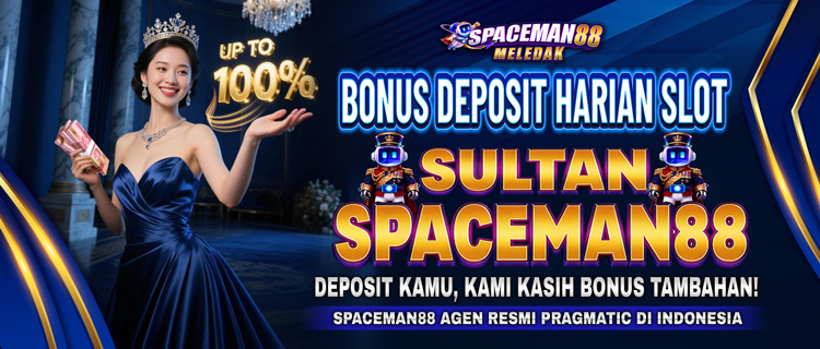 BONUS DEPOSIT HARIAN SLOT SULTAN SPACEMAN88